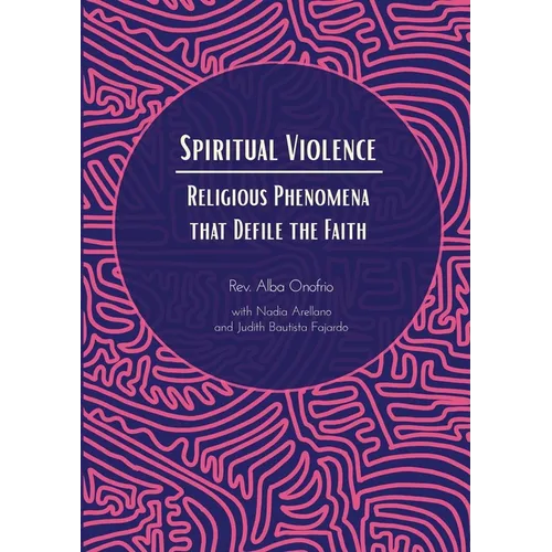 Spiritual Violence: Religious Phenomena that Defile the Faith