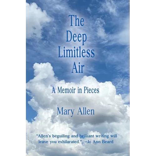 The Deep Limitless Air A Memoir in Pieces