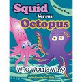 Squid Versus Octopus: Who Would Win? Coloring Book