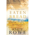 Eaten Bread: One Gift, One Family, One Hundred Years