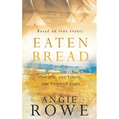 Eaten Bread: One Gift, One Family, One Hundred Years