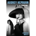 Audrey Hepburn: A Celebration