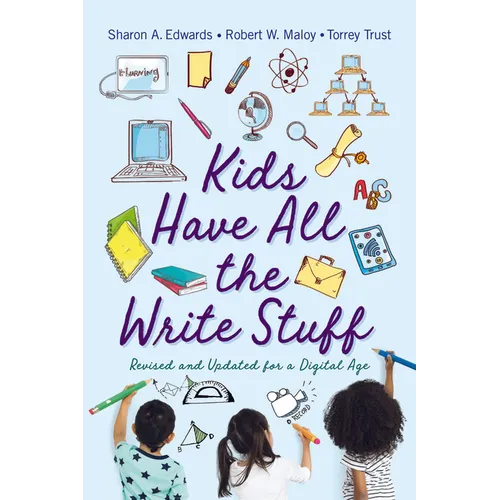 Kids Have All the Write Stuff: Revised and Updated for a Digital Age