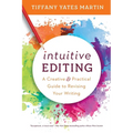 Intuitive Editing: A Creative and Practical Guide to Revising Your Writing