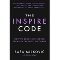 The Inspire Code: How to Build Self-Leading Teams in the Midst of Chaos
