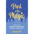 Part of the Magic: A Collection of Disney-Inspired Brushes with Greatness