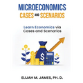 Microeconomics Cases and Scenarios: Learn Economics Via Cases and Scenarios