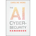 The AI Cybersecurity Handbook