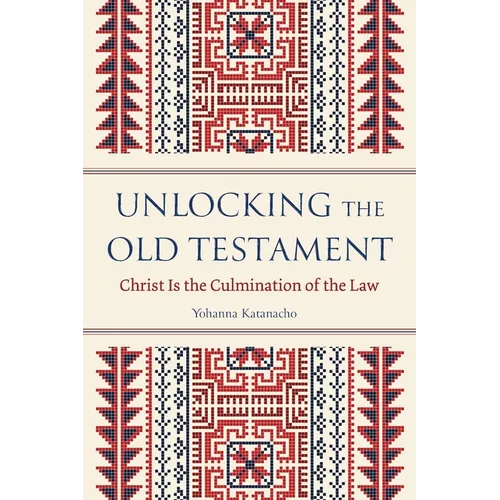 Unlocking the Old Testament: Christ Is the Culmination of the Law