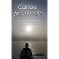 Canoe for Change: A Journey Across Canada