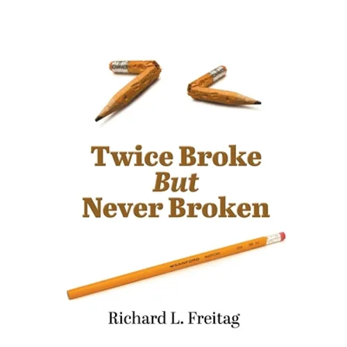 Twice Broke But Never Broken