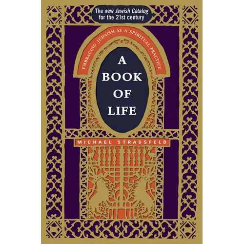 A Book of Life: Embracing Judaism as a Spiritual Practice