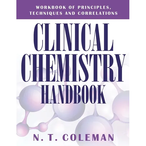 Clinical Chemistry Handbook: Workbook of Principles, Techniques and Correlations