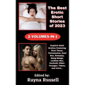 The Best Erotic Short Stories of 2023 2-Volumes-In-1: Explicit Adult Erotica Featuring First Times, Threesomes, Anal Sex, Roleplay, Gang Bangs, Lesbia