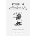Possum and Other Receipts for the Recovery of Southern Being