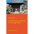 The 88 Temples of Shikoku: Pilgrimage Guidebook