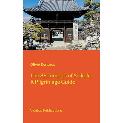 The 88 Temples of Shikoku: Pilgrimage Guidebook