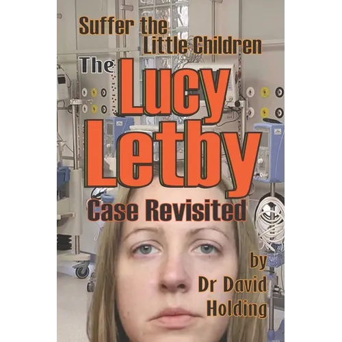 Suffer the Little Children: The Lucy Letby Case Revisited