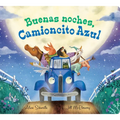 Buenas Noches, Camioncito Azul: Good Night, Little Blue Truck (Spanish Edition)