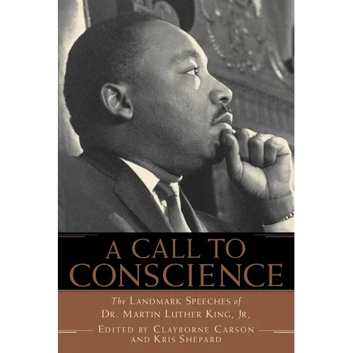 A Call to Conscience: The Landmark Speeches of Dr. Martin Luther King, Jr.