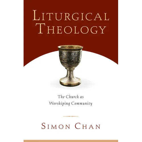 Liturgical Theology: The Church as Worshiping Community
