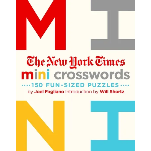 The New York Times Mini Crosswords, Volume 1: 150 Easy Fun-Sized Puzzles