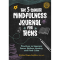 The 5-Minute Mindfulness Journal for Teens: Practices to Improve Focus, Relieve Anxiety, and Find Calm