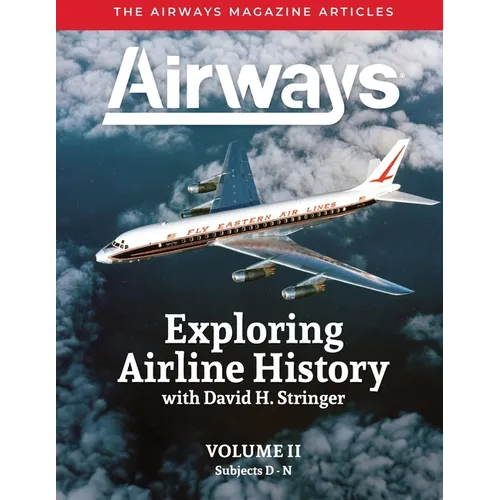 Exploring Airline History with David H. Stringer, Volume Two, Subjects D-N: The Airways Magazine Aarticles