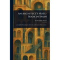 An Architect's Note-Book in Spain