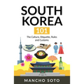 South Korea 101: The Culture, Etiquette, Rules and Customs