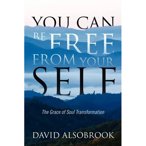 You Can Be Free from Your Self: The Grace of Soul Transformation
