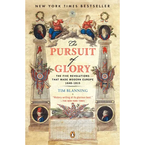 The Pursuit of Glory: The Five Revolutions That Made Modern Europe: 1648-1815