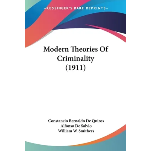 Modern Theories Of Criminality (1911)