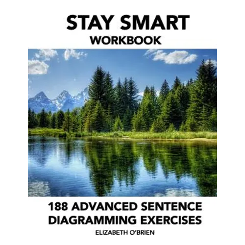 Stay Smart Workbook: 188 Advanced Sentence Diagramming Exercises: Grammar the Easy Way