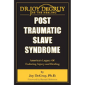 Post Traumatic Slave Syndrome: America's Legacy of Enduring Injury and Healing
