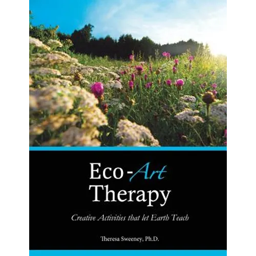 Eco-Art Therapy: Creative Activities that let Earth Teach