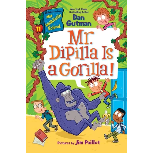 My Weirdtastic School #11: Mr. Dipilla Is a Gorilla!