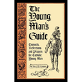 The Young Man's Guide: Counsels, Reflections and Prayers for Catholic Young Men