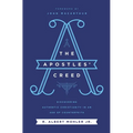 The Apostles' Creed: Discovering Authentic Christianity in an Age of Counterfeits