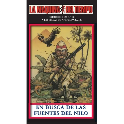 En Busca De Las Fuentes Del Nilo: La Maquina del Tiempo