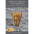 A Political History of the Arameans: From Their Origins to the End of Their Polities
