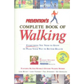 Prevention's Complete Book of Walking: Everything You Need to Know to Walk Your Way to Better Health