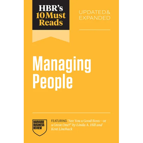 Hbr's 10 Must Reads on Managing People, Updated and Expanded (Featuring Are You a Good Boss--Or a Great One? by Linda A. Hill and Kent Lineback)