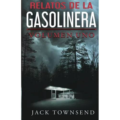Relatos De La Gasolinera: Volumen Uno