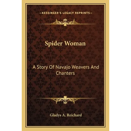 Spider Woman: A Story Of Navajo Weavers And Chanters