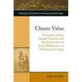Chaste Value: Economic Crisis, Female Chastity and the Production of Social Difference on Shakespeare's Stage