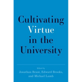 Cultivating Virtue in the University