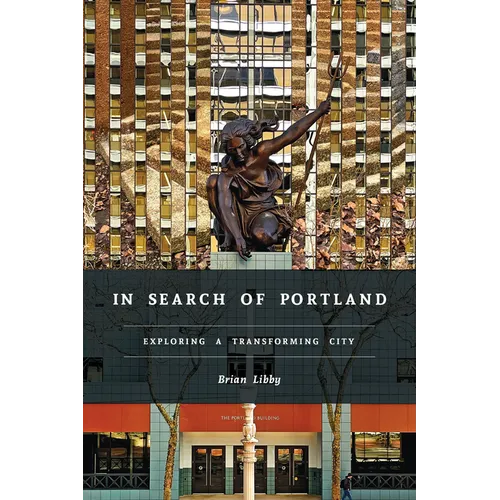 In Search of Portland: Exploring a Transforming City