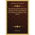 Word Book Of The Historical Pageant Of The Founding Of New Harmony, Indiana, 1814 (1914)
