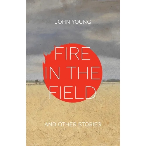 Fire in the Field and Other Stories
